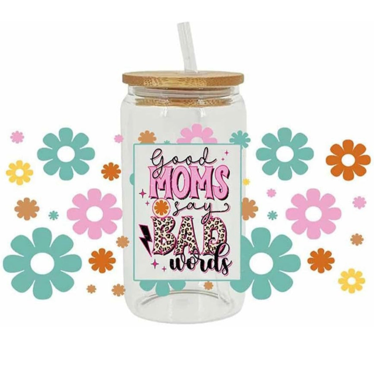 Glasstumblr mit Design.                                                                 Good MOMS say BAD words